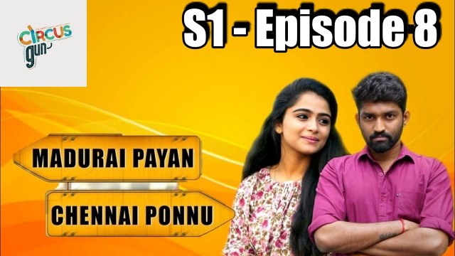 Madurai Payan vs Chennai Ponnu - Episode 08 - Tamil Series - Circus Gun - Silly Monks