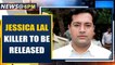 Jessica Lal case convict Manu Sharma to be released prematurely, LG accepts | Oneindia News