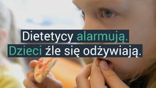 Dietetycy alarmują. Dzieci źle się odżywiają