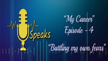 BATTLING MY OWN FEARS - EP 04 - MY CANCER PODCAST