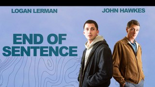 End Of Sentence Official Trailer (2020) John Hawkes, Logan Lerman Romance Movie