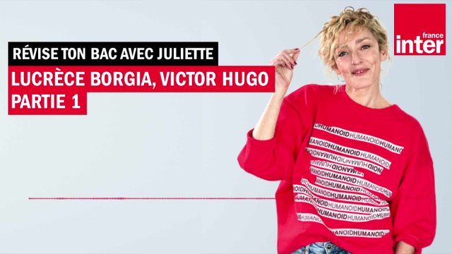 Lucrèce Borgia de Victor Hugo (partie 1) - Révise ton bac avec Juliette