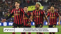 MLS Owners Are Threatening A Lockout For the 2020 Season