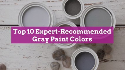 Top 10 Expert-Recommended Gray Paint Colors, Plus How to Pick the Best Shade