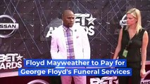 Floyd Mayweather to Pay for George Floyd's Funeral Services