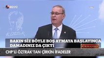 CHP'li Faik Öztrak'tan çirkin sözler!