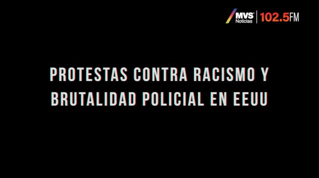 Protestas contra racismo y brutalidad policial en EEUU