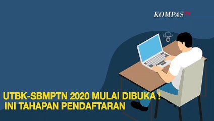 Download Video: [INFOGRAFIS] Simak Tahapan Pendaftaran UTBK-SBMPTN 2020