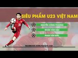 Top siêu phẩm tháng 8 của U23 Việt Nam | Công Phượng, Văn Hậu & Phan Văn Đức bùng nổ