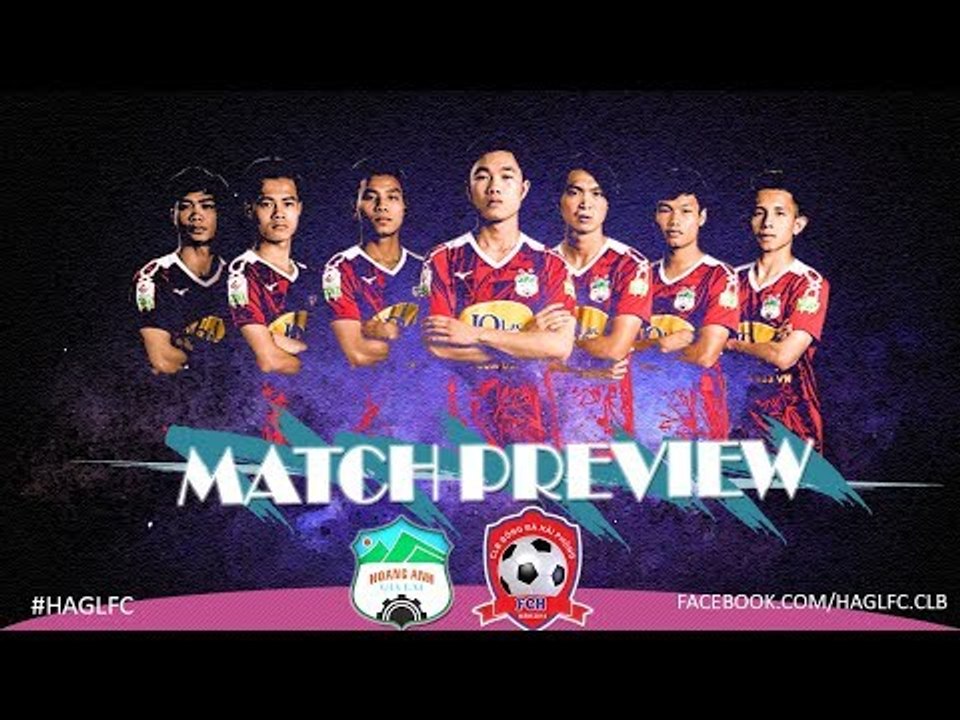 Match Preview | Vòng 25 V- League: Hoàng Anh Gia Lai & thử thách mang tên Hải Phòng | HAGL Media