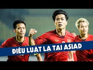 BTC Asiad bất ngờ đặt điều luật "lạ" chưa từng có trong trận O. Việt Nam vs O. UAE