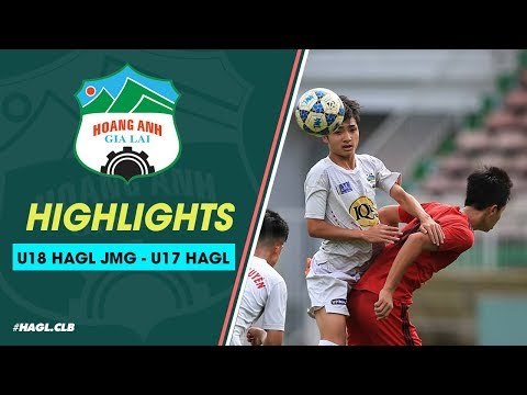 Highlights | Giao hữu: U18 HAGL JMG vs U17 HAGL
