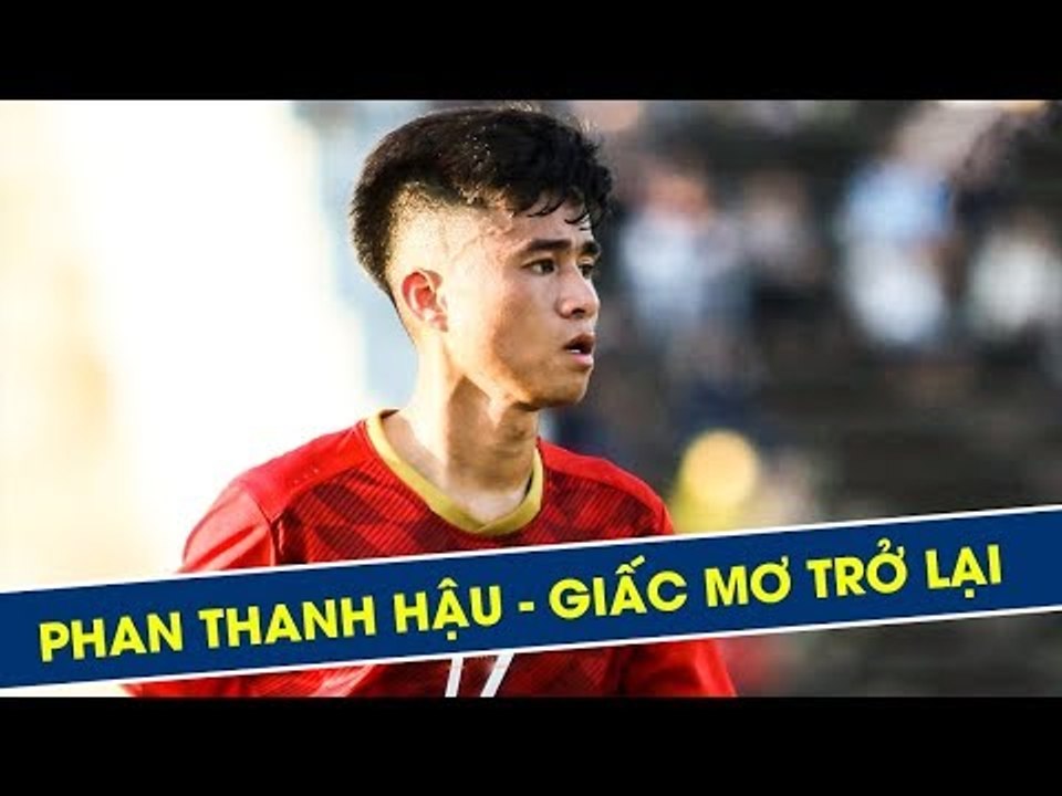 Giấc mơ trở lại của tài năng trẻ Phan Thanh Hậu | HAGL Media