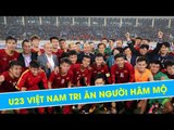 Việt Hưng, Thanh Sơn và đồng đội trong U23 Việt Nam tri ân người hâm mộ sau chiến thắng Thái Lan