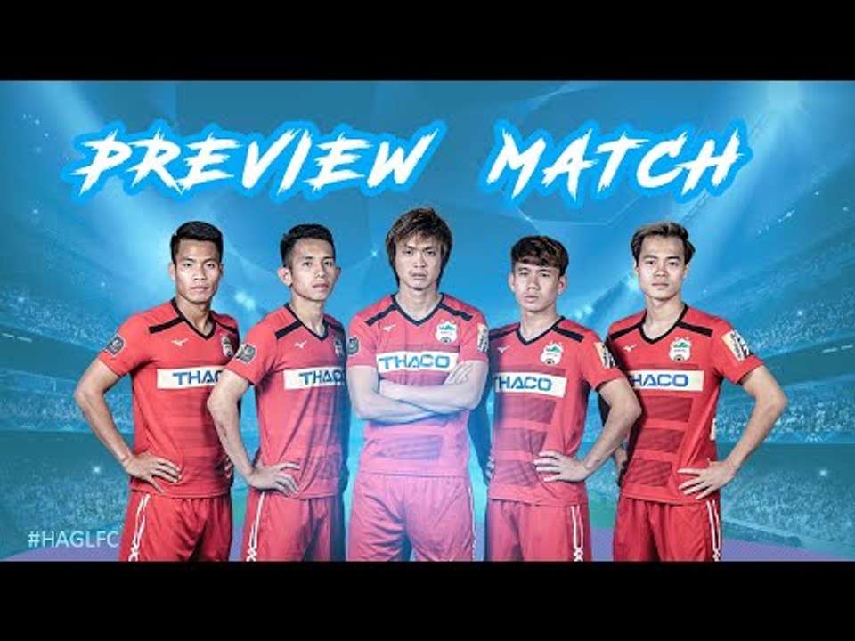 PREVIEW | QUẢNG NAM - HOÀNG ANH GIA LAI | VÒNG 6 WAKE UP 247 V.LEAGUE 2018| HAGL Media