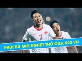 Những phút bù giờ nghẹt thở của U23 Việt Nam, Việt Hưng tiếp tục tỏa sáng | HAGL Media