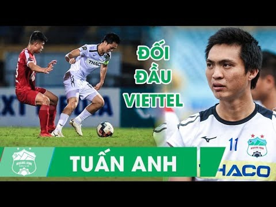 Đã mắt với những pha bóng của Tuấn Anh trong trận đấu với Viettel| HAGL FC