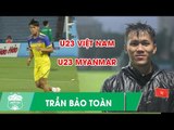 Trần Bảo Toàn và lần đầu cống hiến trong màu áo U23 Việt Nam | HAGL Media