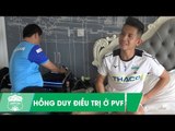 Hồng Duy thư thái nghe nhạc ở PVF, trong lúc đợi bác sỹ Choi điều trị cho Đình Trọng | HAGL Media