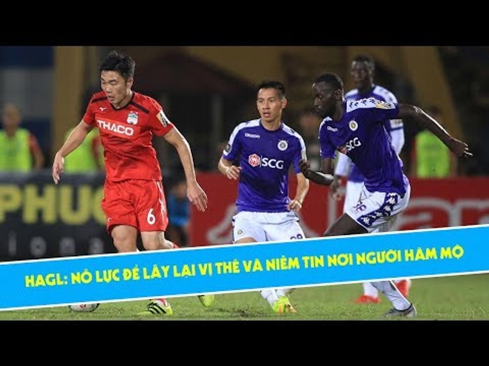 Hoàng Anh Gia Lai: Nỗ lực để lấy lại vị thế và niềm tin nơi người hâm mộ | HAGL Media
