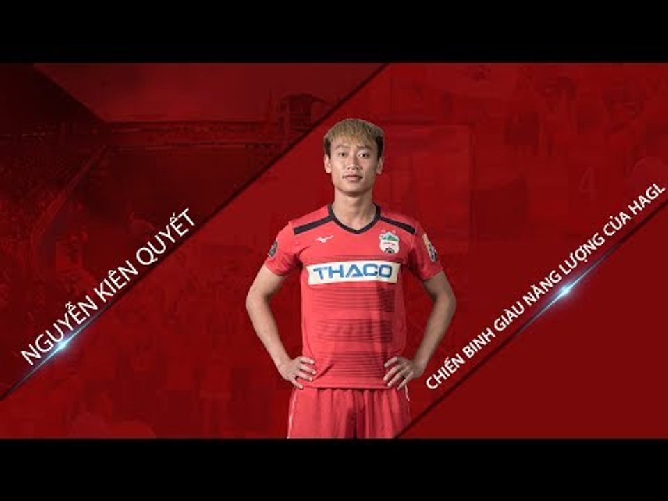 Nguyễn Kiên Quyết vs Thanh Hóa - Chiến binh tràn đầy năng lượng của Hoàng Anh Gia Lai | HAGL Media