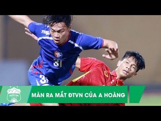 Nhìn lại màn ra mắt ấn tượng trong màu áo ĐT Việt Nam của A Hoàng  | HAGL Media