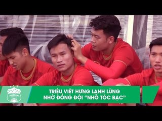SEA Games 30: Triệu Việt Hưng lạnh lùng, được đồng đội "nhổ tóc bạc" ngay trên sân tập | HAGL Media