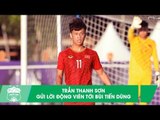 Trần Thanh Sơn: U22 Việt Nam quyết chơi tấn công tổng lực trước U22 Singapore | HAGL Media