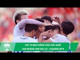 Top 10 bàn thắng cảm xúc nhất của Hoàng Anh Gia Lai tại V.League 2019 | HAGL Media