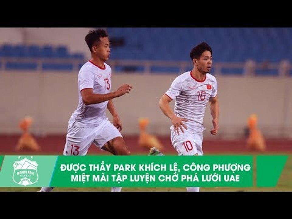 Được thầy Park khích lệ, Công Phượng miệt mài tập luyện chờ cơ hội "phá lưới" UAE | HAGL Media
