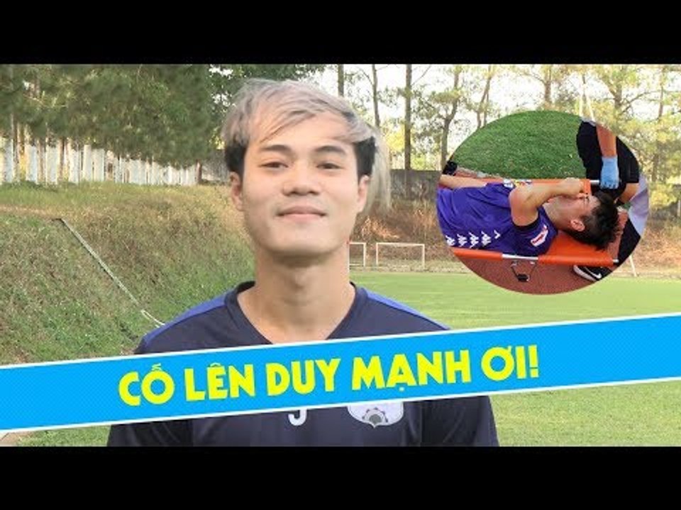 Văn Toàn chúc Duy Mạnh sớm hồi phục chấn thương nghiêm trọng | HAGL Media