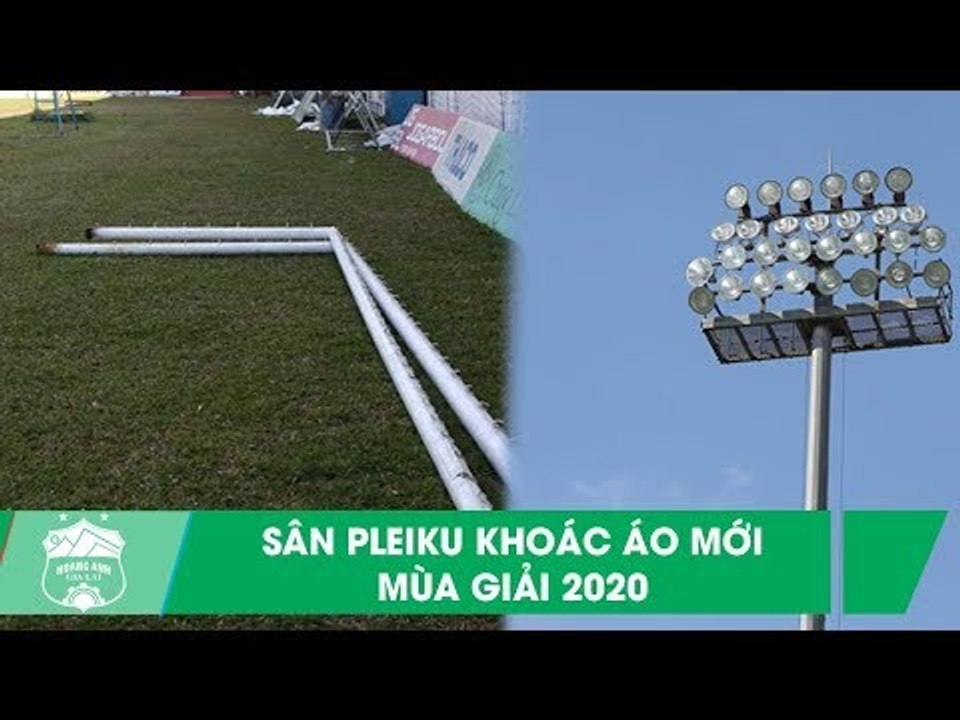 HAGL tháo cầu môn sân Pleiku sau hơn 40 năm trấn giữ, chuẩn bị cho V.League 2020 | HAGL Media