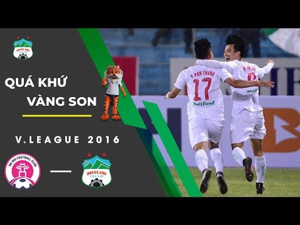 CLB Hà Nội - HAGL | Trận thắng đậm nhất của lứa Văn Toàn, Văn Thanh | Một thời vàng son | HAGL Media