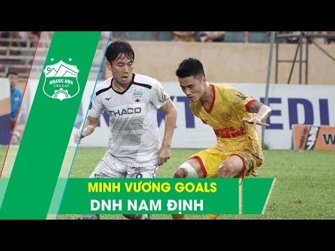 Trần Minh Vương | Những khoảnh khắc xuất thần xé toang khung thành DNH Nam Định | HAGL Media