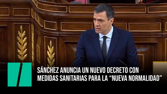 Sánchez anuncia un nuevo decreto con medidas sanitarias para la “nueva normalidad”