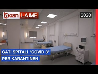 Gati spitali "Covid 3" per karantinen |Lajme-News