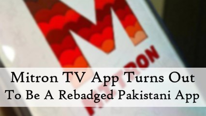 Mitron TV App Turns Out To Be A Rebadged Pakistani App