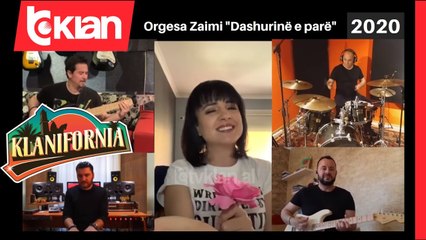 Klanifornia - Orgesa Zaimi "Dashurinë e parë" (30 maj 2020)