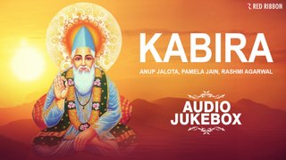 Kabira | Sant Kabir Popular Dohas & Songs | Kabirdas Jayanti Special 2020 | Anup Jalota, Pamela Jain