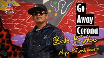 Bob Kribo feat Nyo Kristianto - Go Away Corona (Official Music Video)