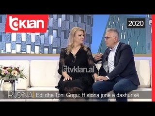 Rudina - "U njohem ne Kishe", si ishte takimi i pare i Edi dhe Toni Gogut