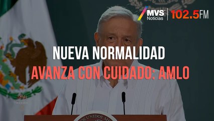 Nueva normalidad avanza con cuidado: AMLO
