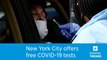 New York City offers free coronavirus testing to all New Yorkers