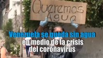 Venezuela se queda sin agua en medio de la crisis del coronavirus