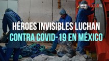 Héroes invisibles luchan contra COVID-19 en México