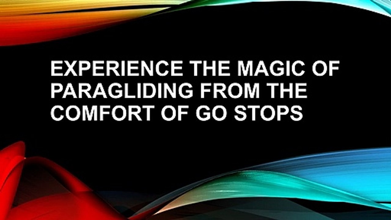 Experience the Magic of Paragliding from the Comfort of Go Stops