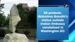 US protests: Mahatma Gandhi’s statue outside Indian Embassy vandalised in Washington DC