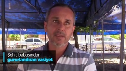 Şehit babasından gururlandıran vasiyet
