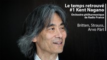 Le temps retrouvé : Kent Nagano dirige Britten, Strauss et Arvo Pärt