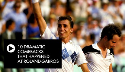 Roland-Garros: The 10 most legendary comebacks all-time